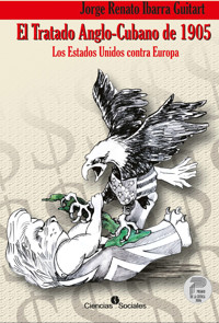 El Tratado anglo-cubano de 1905 - Jorge Renato Ibarra Guitart - ebook