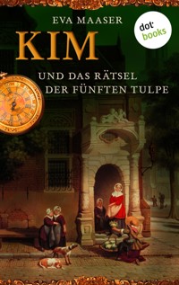 Kim und das Rätsel der fünften Tulpe - Band 3 - Eva Maaser - ebook