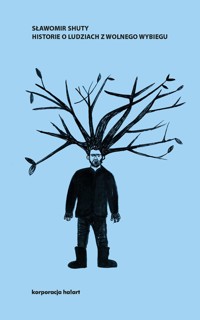 Historie o ludziach z wolnego wybiegu. Pasty i skity - Sławomir Shuty - ebook