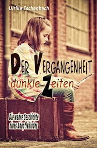 Der Vergangenheit dunkle Zeiten - Ulrike Eschenbach - ebook