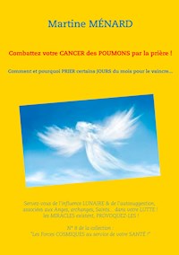 Combattez votre cancer des poumons par la prière ! - Martine Ménard - ebook