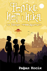Час фентезі. Фелікс, Нет і Ніка та банда "Невидимих" - Rafał Kosik - ebook