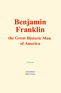 Benjamin Franklin : the Great Historic Man of America - Collection - ebook