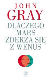 Dlaczego Mars zderza się z Wenus - John Gray - ebook + książka