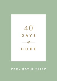 40 Days of Hope - Paul David Tripp - ebook