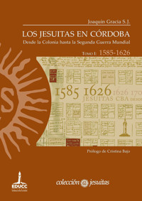 Los jesuitas en Córdoba. Tomo I: 1585-1626 - Joaquín Gracia S. J. - ebook