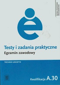 Testy i zadania praktyczne Egzamin zawodowy Technik logistyk A.30 - Karpus Grażyna - książka