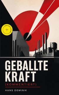 Geballte Kraft (Kommentiert) - Hans Dominik - ebook