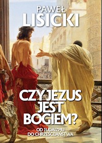 Czy Jezus jest Bogiem? - Paweł Lisicki - ebook + książka
