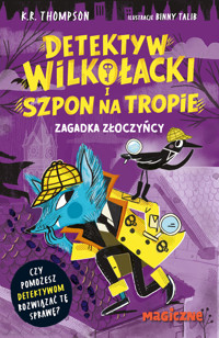 Detektyw Wilkołacki i Szpon na tropie. Zagadka złoczyńcy - K. R. Thompson - książka