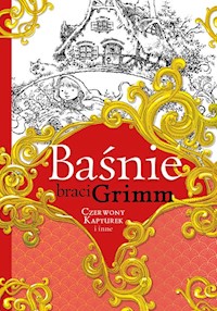 Baśnie braci Grimm Czerwony Kapturek i inne - Grimm Jakub, Grimm Wilhelm - książka