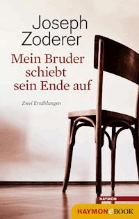 Mein Bruder schiebt sein Ende auf - Joseph Zoderer - ebook