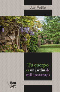 Tu cuerpo es un jardín de mil instantes - Juan Vadillo - ebook