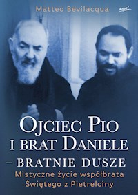 Ojciec Pio i brat Daniele - bratnie dusze - Bevilacqua Matteo - ebook