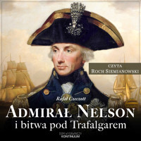 Admirał Nelson i bitwa pod Trafalgarem - Czeczott Rafał - audiobook