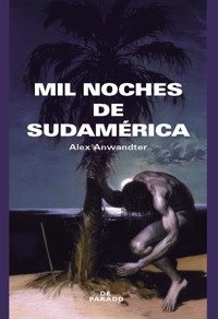 Mil noches de Sudamérica - Alex Anwandter - ebook