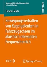 Bewegungsverhalten von Kugelgelenken in Fahrzeugachsen im akustisch relevanten Frequenzbereich - Thomas Stietz - ebook