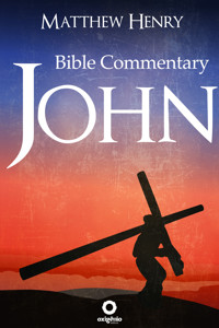 The Gospel of John - Complete Bible Commentary Verse by Verse - Matthew Henry - ebook