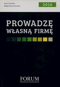 Prowadzę własną firmę 2016 - Jeleńska Anna, Czernecka Małgorzata - książka