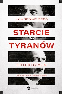 Starcie tyranów Hitler i Stalin sojusznicy i wrogowie - Laurence Rees - książka