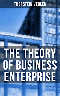The Theory of Business Enterprise - Thorstein Veblen - ebook