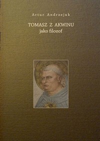 Tomasz z Akwinu jako filozof - Andrzejuk Artur - książka