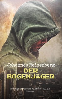 Der Bogenjäger - Johannes Reisenberg - ebook