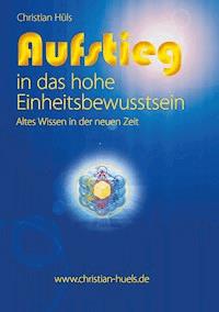 Aufstieg in das hohe Einheitsbewusstsein - Christian Hüls - ebook