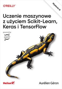 Uczenie maszynowe z użyciem Scikit-Learn, Keras i TensorFlow - Géron Aurélien - książka