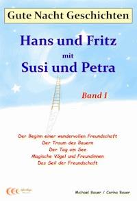 Gute-Nacht-Geschichten: Hans und Fritz mit Susi und Petra - Band I - Michael Bauer - ebook
