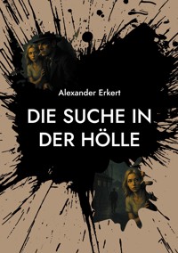 Die Suche in der Hölle - Alexander Erkert - ebook