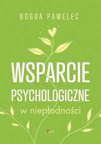 Wsparcie psychologiczne w niepłodności - Pawelec Bogda - ebook