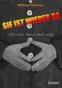 Sie ist wieder da - Michael Sohmen - ebook
