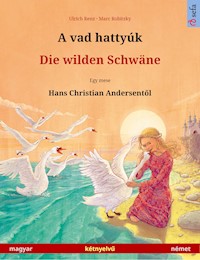 A vad hattyúk – Die wilden Schwäne (magyar – német) - Ulrich Renz - ebook