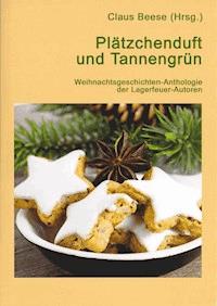 Plätzchenduft und Tannengrün - Claus Beese (Hrsg.) - ebook