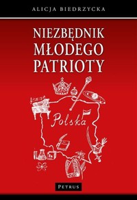 Niezbędnik młodego patrioty - Alicja Biedrzycka - książka