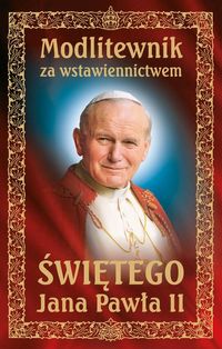 Modlitewnik za wstawiennictwem Świętego Jana Pawła II -  - książka
