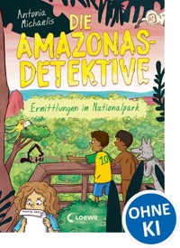 Die Amazonas-Detektive (Band 4) - Ermittlungen im Nationalpark - Antonia Michaelis - ebook