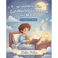 101 wunderschöne Gute Nacht Geschichten mit Matteo - Fabio Felice - ebook