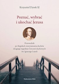 Poznać wybrać i ukochać Jezusa - Dyrek Krzysztof - książka
