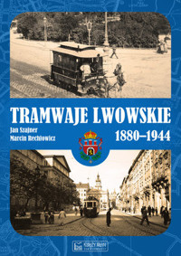 Tramwaje lwowskie 1880-1944 - Jan Szajner, Marcin Rechłowicz - książka