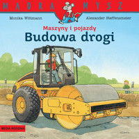 Mądra Mysz. Maszyny i pojazdy. Budowa drogi - Monika Wittmann - książka