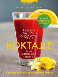 Koktajle dla zdrowia i urody - Katarzyna Błażejewska - książka