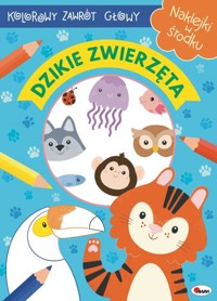 Dzikie zwierzęta. Kolorowy zawrót głowy - zbiorowa praca - książka