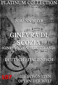 Ginevra di Scozia (Ginevra von Schottland) - Johann Mayr - ebook