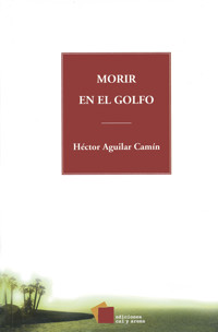 Morir en el golfo - Héctor Aguilar Camín - ebook