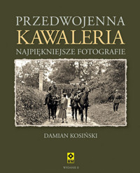 Przedwojenna Kawaleria - Kosiński Damian - książka