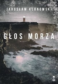 Głos morza - Jarosław Klonowski - ebook + książka
