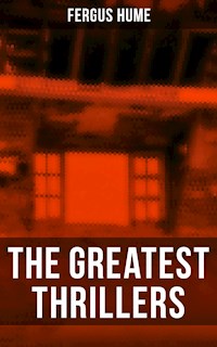 The Greatest Thrillers of Fergus Hume - Fergus Hume - ebook