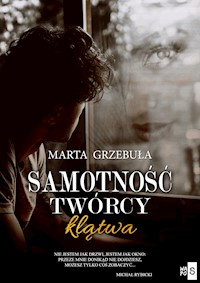 Samotność twórcy. Klątwa - Marta Grzebula - ebook